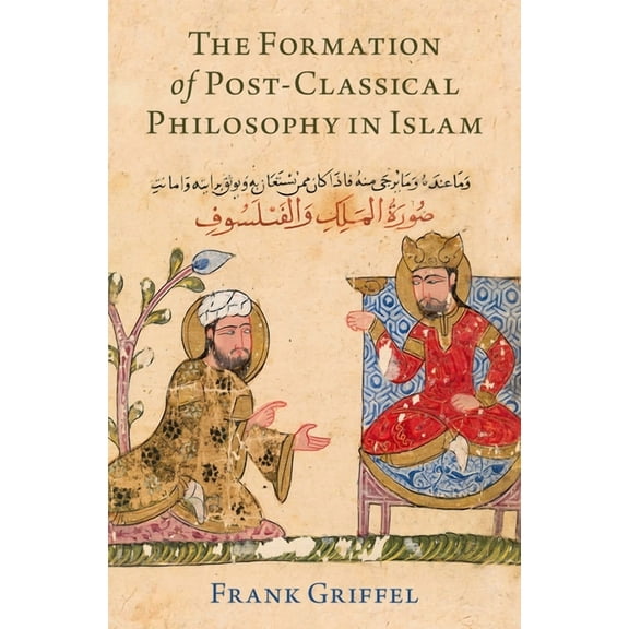 The Formation of Post-Classical Philosophy in Islam, (Hardcover)