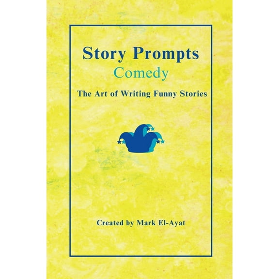Story Prompts Comedy: The Art of Writing Funny Stories, (Paperback)
