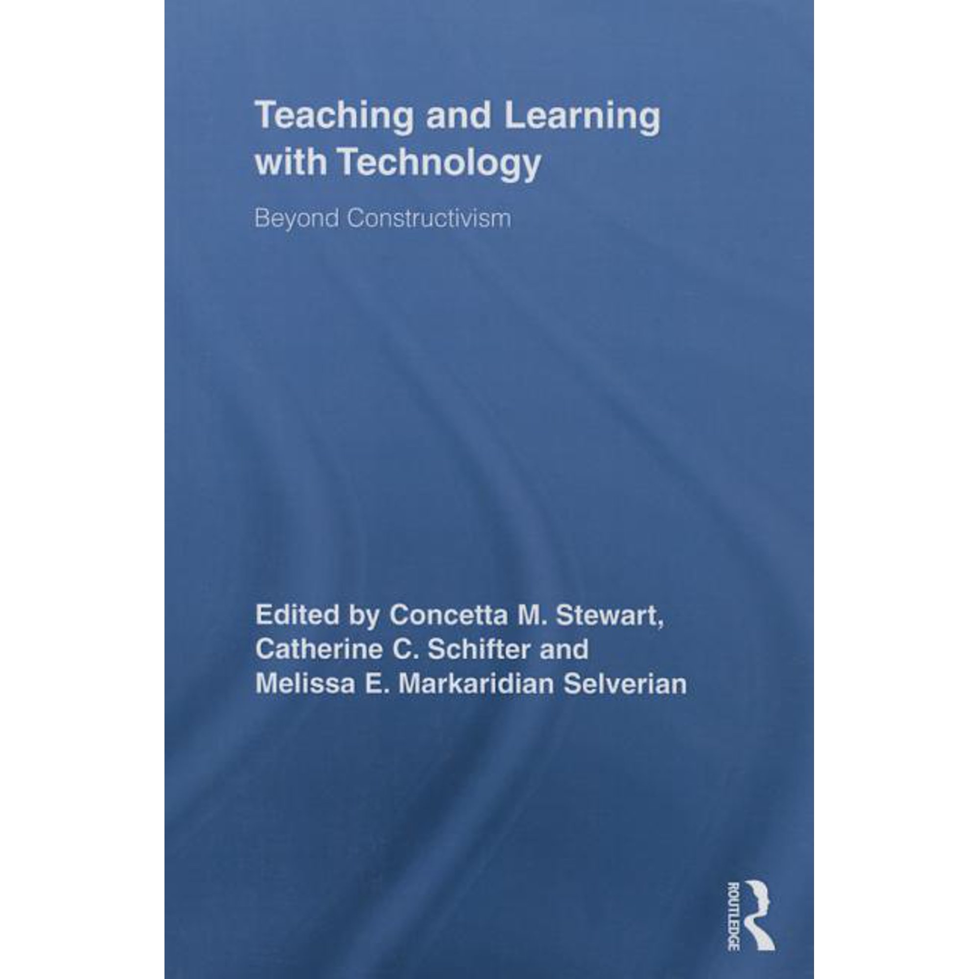 Routledge Research in Education Teaching and Learning with Technology: Beyond Constructivism (Paperback)