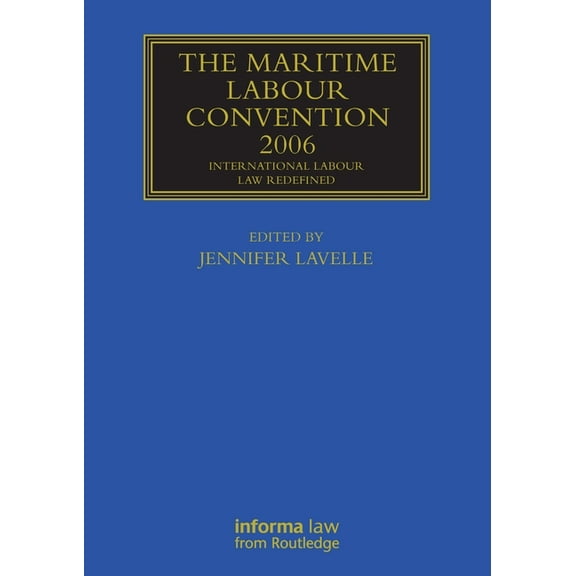 Maritime and Transport Law Library The Maritime Labour Convention 2006: International Labour Law Redefined, (Paperback)