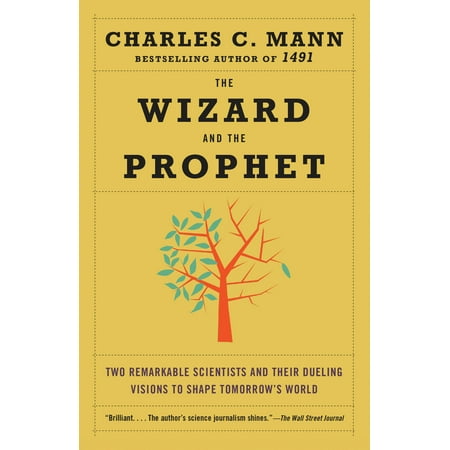 The Wizard and the Prophet : Two Remarkable Scientists and Their Dueling Visions to Shape Tomorrow's (World Best Scientist List)
