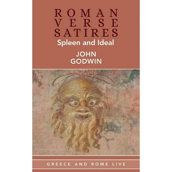 Greece and Rome Live Roman Verse Satires: Spleen and Ideal, (Hardcover)
