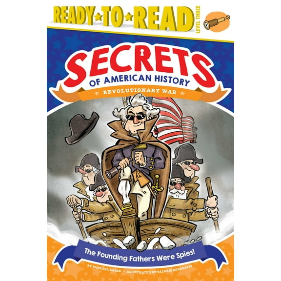 Secrets of American History: The Founding Fathers Were Spies! : Revolutionary War (Ready-to-Read Level 3) (Paperback)
