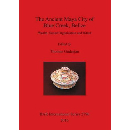 The Ancient Maya City of Blue Creek, Belize