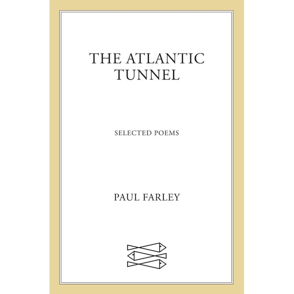 The Atlantic Tunnel : Selected Poems