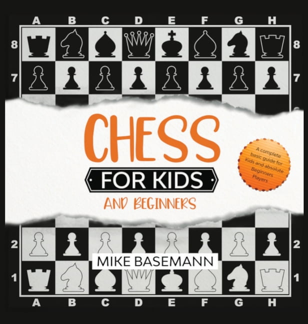 Chess For Kids And Beginners A Complete Guide For Kids And Beginners Players Basic Concepts Glossary Rules And Strategies To Learn How To Play Chess In Easy Way Hardcover Walmart Com
