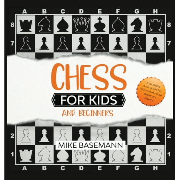 Chess For Kids And Beginners A Complete Guide For Kids And Beginners Players Basic Concepts Glossary Rules And Strategies To Learn How To Play Chess In Easy Way Hardcover Walmart Com