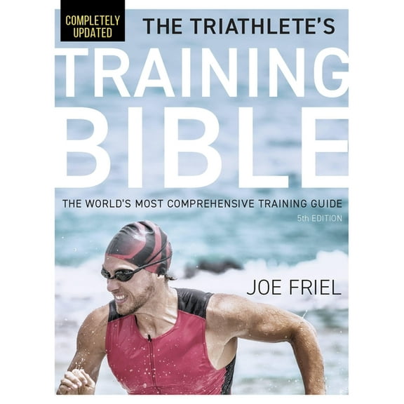 The Triathlete's Training Bible: The World's Most Comprehensive Training Guide, 5th Edition, (Paperback)