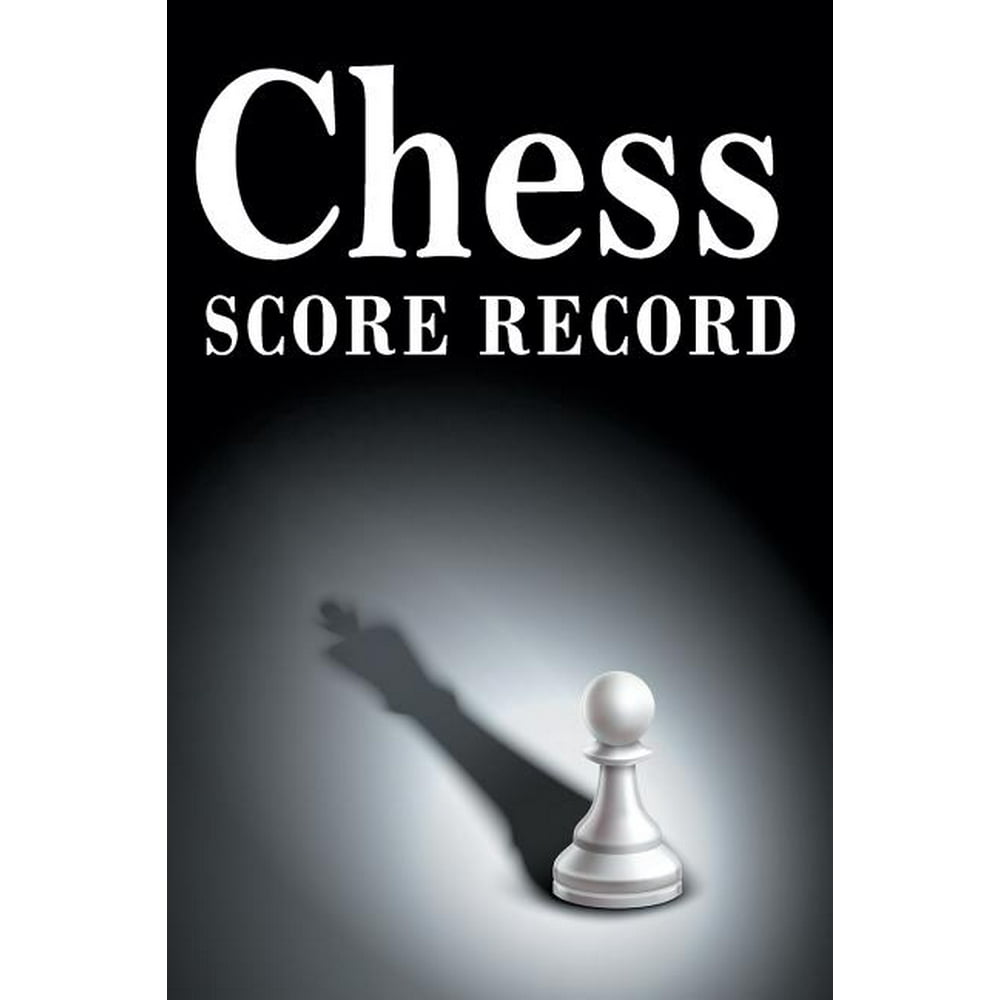 Chess Score Record : The Ultimate Chess Board Game Notation Record