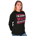 thumbnail image 4 of Going Wild Night Party Fun Insane Women's Long Sleeve T Shirt Brisco Brands S, 4 of 5