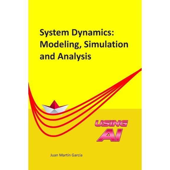 Business Dynamics System Dynamics: Modeling, Simulation and Analysis: Practical guide with examples for the design of industrial, economic, Book 2020, (Paperback)