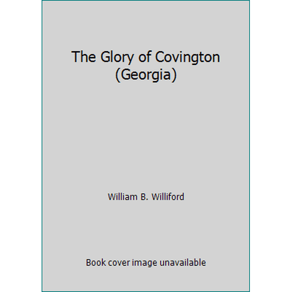 Pre-Owned The Glory of Covington (Georgia) (Hardcover) 0877971625 9780877971627