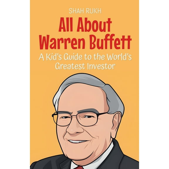 Knowledge Books for Kids All About Warren Buffett: A Kid's Guide to the World's Greatest Investor, Book 87, (Paperback)