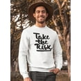 thumbnail image 2 of Take The Risk! Sweatshirt Men -Image by Shutterstock, Male Small, 2 of 4