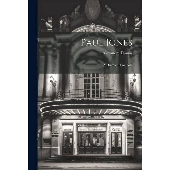 Paul Jones: A Drama in Five Acts (Paperback)