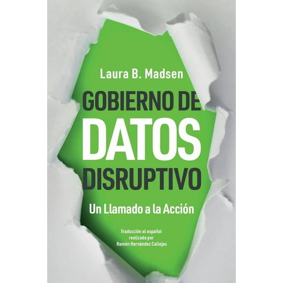 Gobierno de Datos Disruptivo: Un Llamado a la Acción, (Paperback)