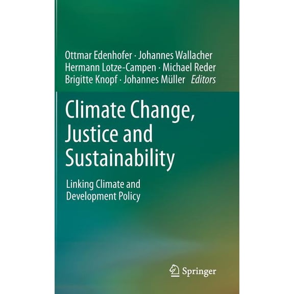 Climate Change, Justice and Sustainability: Linking Climate and Development Policy, (Hardcover)