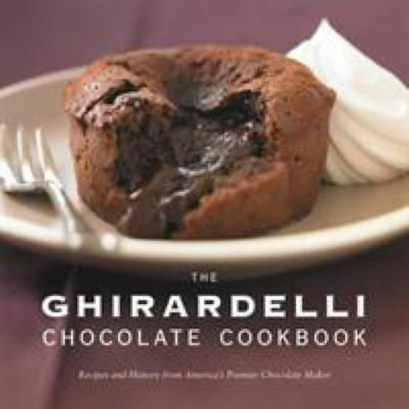 The Ghirardelli Chocolate Cookbook : Recipes and History from America's Premier Chocolate Maker 9781580088718 Used / Pre-owned