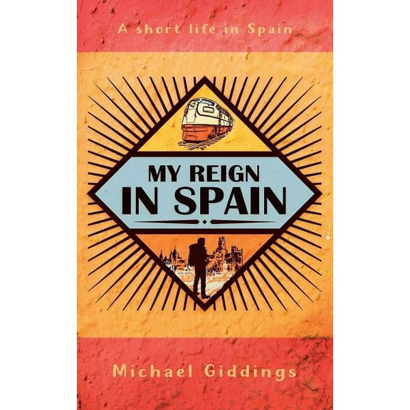 My Reign in Spain: A short life in Spain, (Paperback)