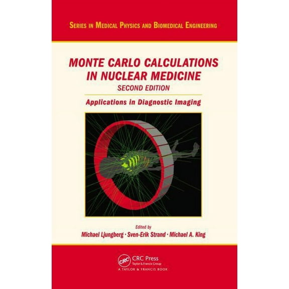 Medical Physics and Biomedical Engineeri Monte Carlo Calculations in Nuclear Medicine: Applications in Diagnostic Imaging, (Hardcover)