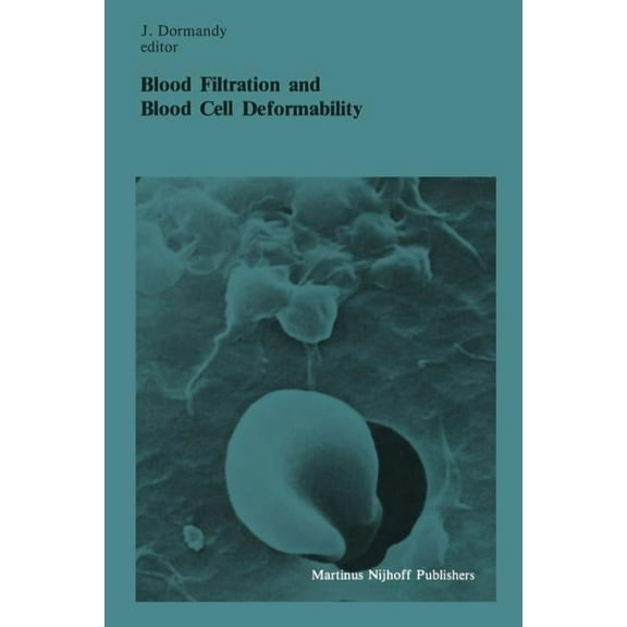 Developments in Hematology and Immunolog Blood Filtration and Blood Cell Deformability: Summary of the Proceedings of the Third Workshop Held in London, 6 and 7 , Book 12, (Paperback)
