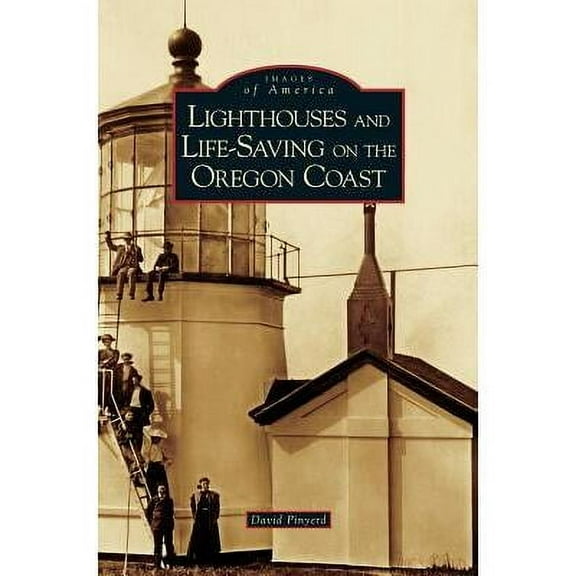 Lighthouses and Life-Saving on the Oregon Coast (Hardcover)