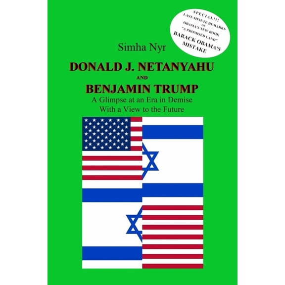 Donald J. Netanyahu and Benjamin Trump: On the Israeli-American Interface in the Netanyahu-Trump Era (Paperback) by Simha Nyr