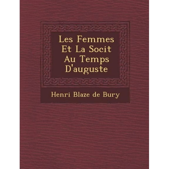 Les Femmes Et La Soci T Au Temps D'Auguste