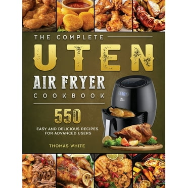 The Complete Uten Air Fryer Cookbook