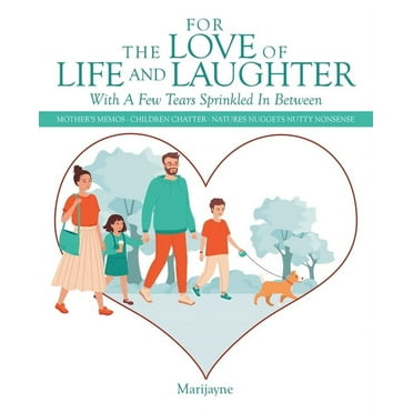 For the Love of Life and Laughter with a Few Tears Sprinkled in Between: Mother's Memos- Children Chatter-Natures Nuggets Nutty Nonsense