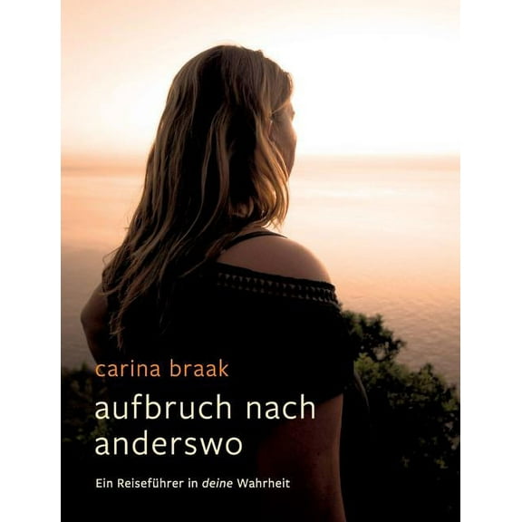 Aufbruch nach Anderswo: Ein Reiseführer in deine Wahrheit, (Paperback)