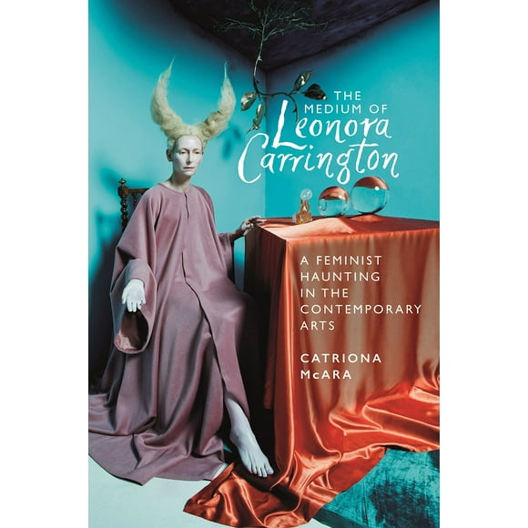 Le Médium de Leonora Carrington, une Hantise Féministe dans les arts Contemporains