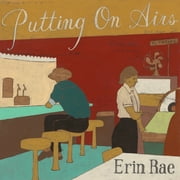 RAE,ERIN - Putting On Airs - Vinyl
