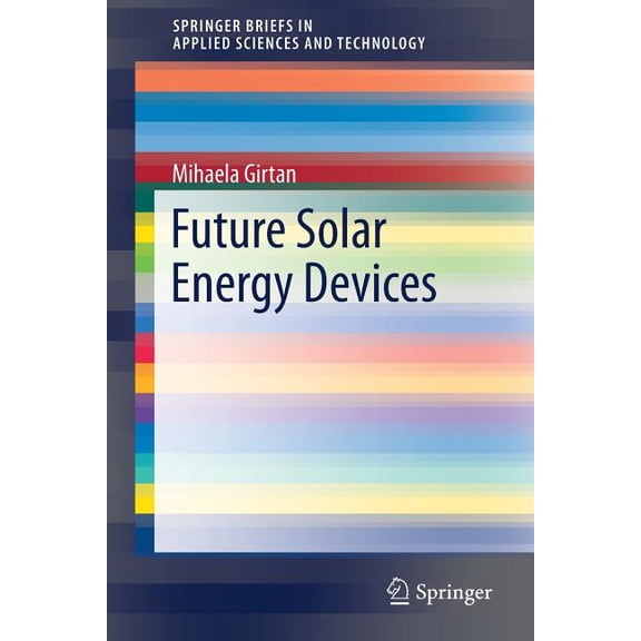 Springerbriefs in Applied Sciences and T Future Solar Energy Devices, (Paperback)