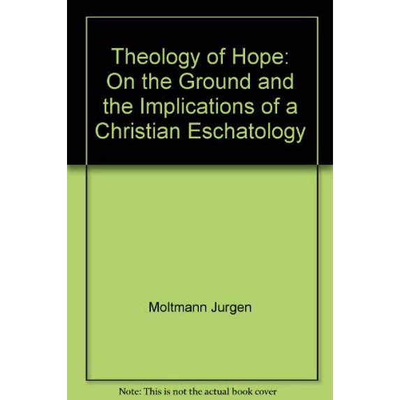 Pre-Owned Theology of Hope: On the Ground and the Implications of a Christian Eschatology (Hardcover) 0060659009 9780060659004