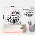 thumbnail image 3 of Funny Valentines Day Gifts for Her,Sweet Gift Ideas,Romantic Gifts for Women,Gifts for Girl Couple Friend Coworker-I Love You More Than Coffee Acrylic Heart Plaque Desk Decor 4x4 inch, 3 of 7