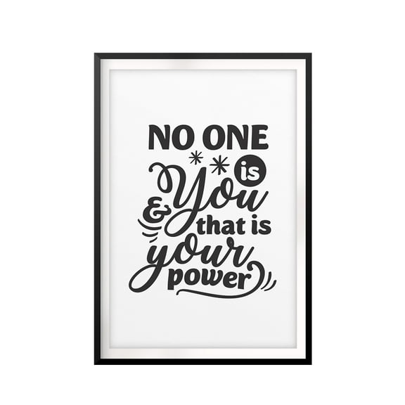 Designs ByLITA No One Is You And That Is Your Power 11 x 14 UNFRAMED Print Inspirational Wall Art
