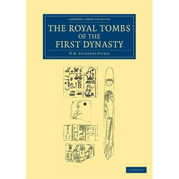 Cambridge Library Collection - Egyptolog The Royal Tombs of the First Dynasty, (Paperback)