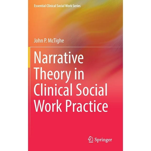 Essential Clinical Social Work Narrative Theory in Clinical Social Work Practice, (Hardcover)