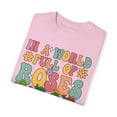thumbnail image 2 of Colorful In A World Full of Roses Be A Succulent Comfort Colors Shirt, 2 of 6