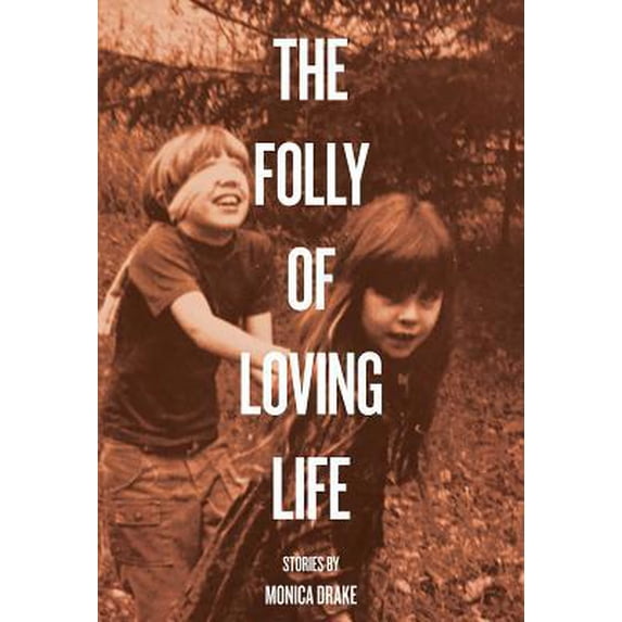 Pre-Owned The Folly of Loving Life (Paperback) 1892061775 9781892061775