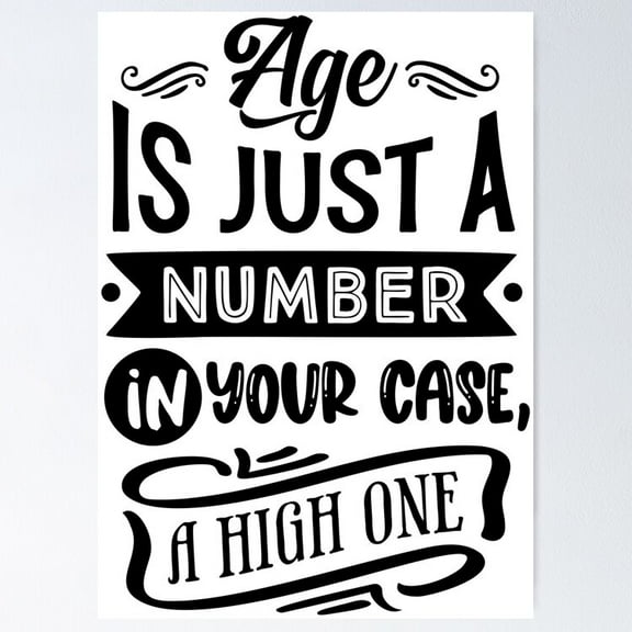 Age Is Just A Number Funny Birthday Card Old People Poster- Unframed Poster | Wall Art | Perfect For Home Decor & Gifts, 8x12