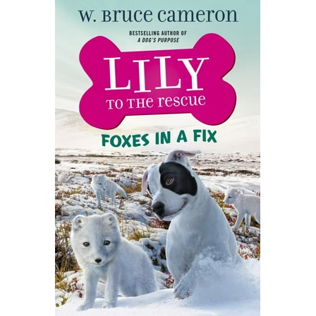 W. Bruce Cameron: Lily to the Rescue: Foxes in a Fix (Paperback)