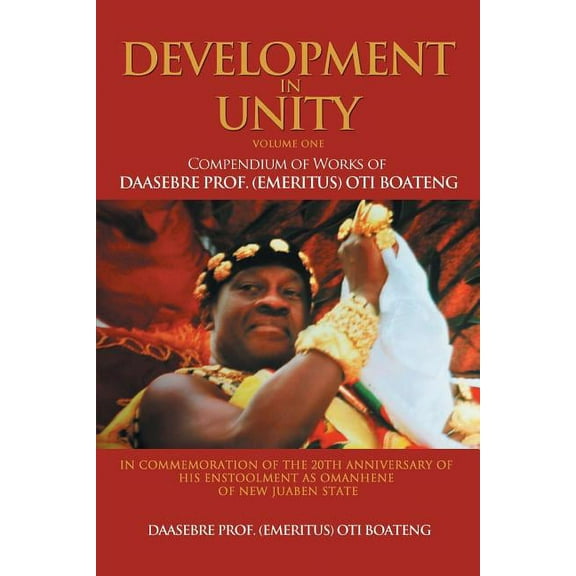 Development in Unity Volume One: Compendium of Works of Daasebre Prof. (Emeritus) Oti Boateng (Paperback)