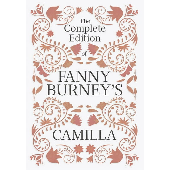 The Complete Edition of Fanny Burney's Camilla: or, A Picture of Youth, (Paperback)