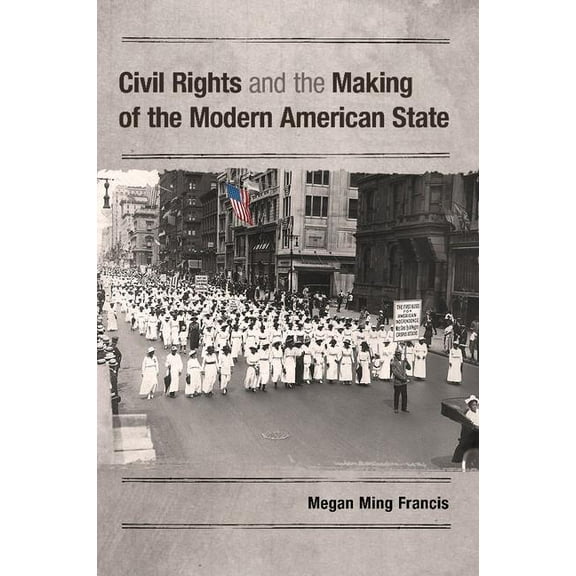 Civil Rights and the Making of the Modern American State, (Hardcover)