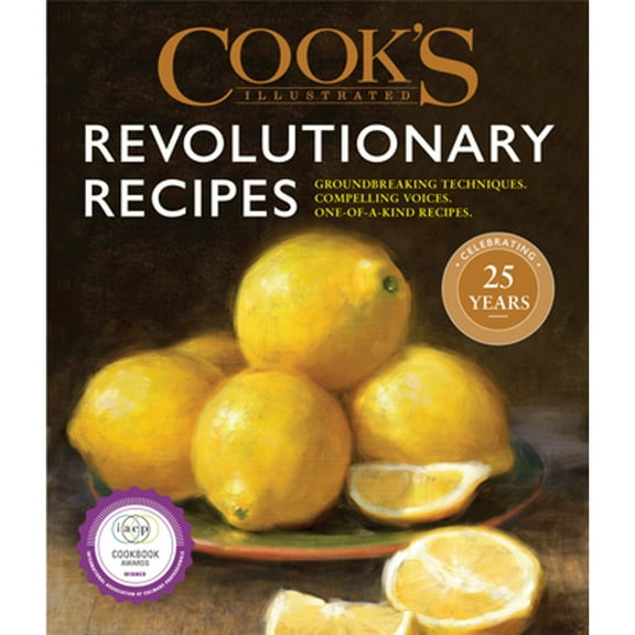 Pre-Owned Cook's Illustrated Revolutionary Recipes: Groundbreaking Techniques. Compelling Voices. One-Of-A-Kind Recipes. (Hardcover) 1945256478 9781945256479