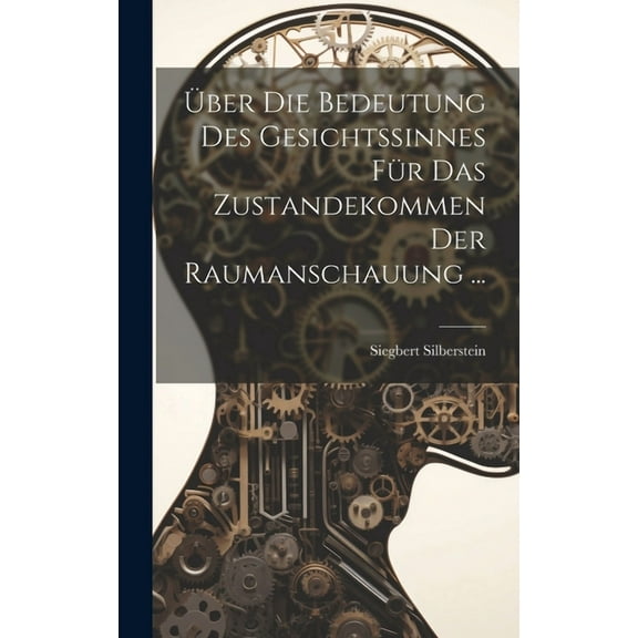 Über Die Bedeutung Des Gesichtssinnes Für Das Zustandekommen Der Raumanschauung ... (Hardcover)