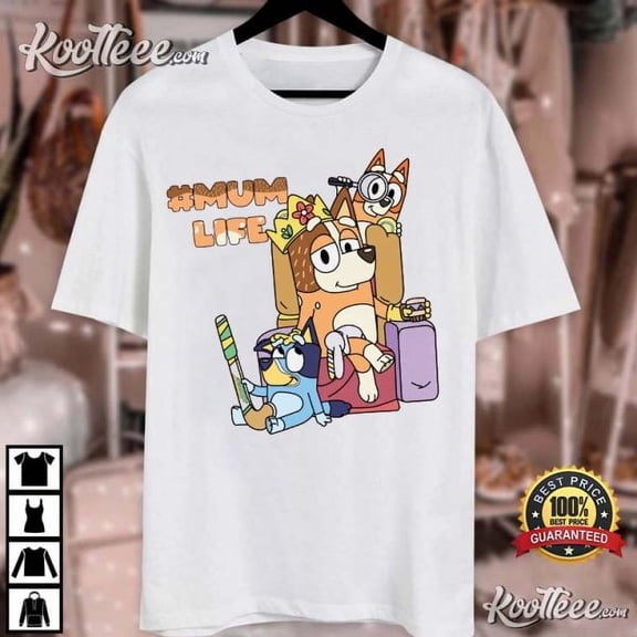 Bluey Mum Life Gift For Mom T-Shirt, Shirt Gift For Mom