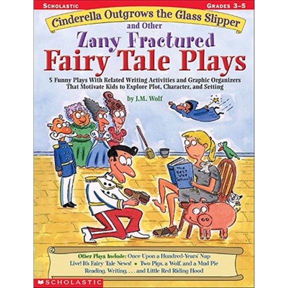 Pre-Owned Cinderella Outgrows the Glass Slipper and Other Zany Fractured Fairy Tale Plays: 5 Funny Plays with Related Writing Activities and Graphic Organizers (Paperback) 0439271681 9780439271684